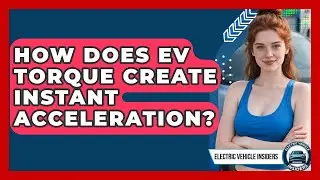 How Does EV Torque Create Instant Acceleration? - Electric Vehicle Insiders