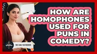 How Are Homophones Used For Puns In Comedy? - The Daily Definition