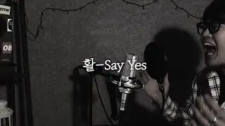 활 - Say Yes [Cover by 성한준]