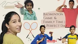 Badminton Game Commentary & Family Time | A Perfect Day 🏸❤️