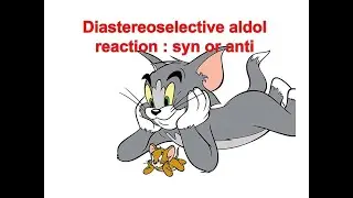 Diastereoselective Aldol condensation : Syn & Anti beta hydroxy carbonyls