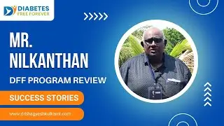 Mr. Nilkanthan - Diabetes Recovery | #DiabetesProgramReview | DFF Program Testimonial