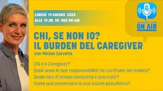 CHI SE NON IO? IL BURDEN DEL CAREGIVER con Miriam Cervetto