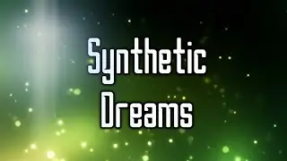 SYNTHETIC DREAMS - Mr_Cyberbob | Electronic Music