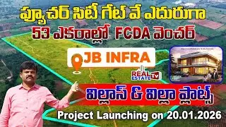 53 Acres Mega Gated Community Villas & Villa Plots in Future City || JB Infra Group - FCDA Project