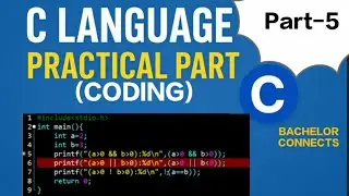 Part 5 || Relational and Logical Operators in C || Code for Relational and Logical Operators ||