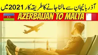 Azerbaijan to Malta || Apply Malta visa in Azerbaijan || Malta visa for Pakistani.