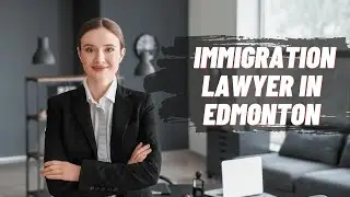 The Essential Guide to Hiring an Immigration Lawyer in Edmonton | Quick Lawyer Help