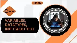 Variables, datatypes, input& output in C++ | Explained Simply