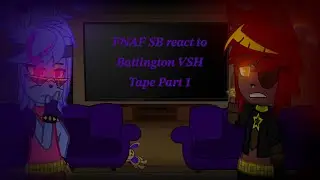 ・FNAF SB react to a Battington VHS Tape || Part 1 || Read Description ・
