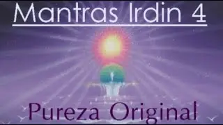 MANTRAS Irdin 4  (Pureza Original)
