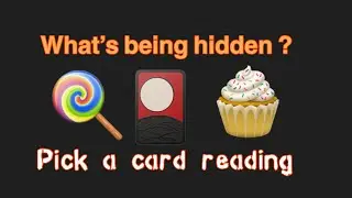 What’s being hidden from you? Pick a card  reading