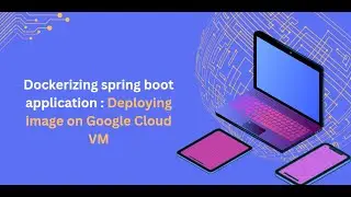 Dockerizing spring boot application : Deploying image on Google Cloud VM