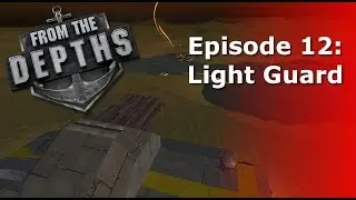 From The Depths | Episode 12: Light Guard | Ashes of the Empire
