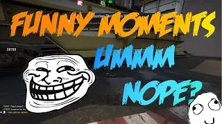 CS:GO | Funny Moments- When things get weird