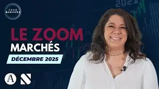 Zoom Marchés #EP22 : Décembre 2025