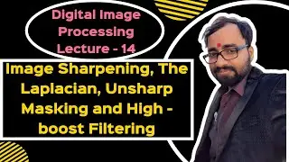 DIP(L-14)| Image Sharpening, The Laplacian, Unsharp Masking and High-boost Filtering