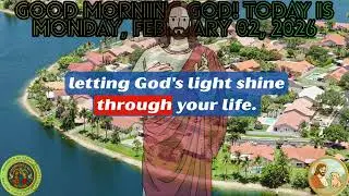 GOOD MORNING GOD! TODAY IS MONDAY, FEBRUARY 02, 2026 #prayer #jesus #god #faith #love #hope #angels