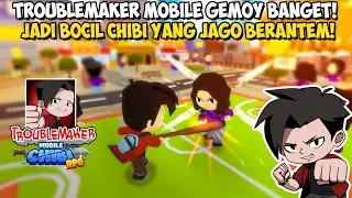 GAME TROUBLEMAKER ADA VERSI MOBILE KARAKTERNYA GEMES BANGET DAN LUCU! Troublemaker Chibi RPG!
