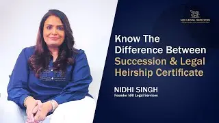Know the difference between Succession Certificate and Legal Heir Certificate | Nidhi Singh