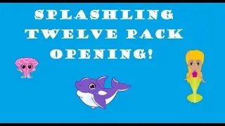 Two Splashlings Twelve Pack Opening