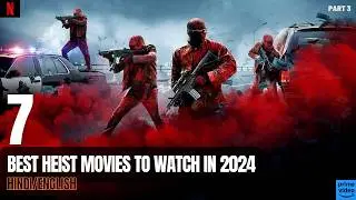 Top 7 Best Heist Movies On Netflix, Amazon Prime | Best Heist Movies Hindi Dubbed | {Part 3}