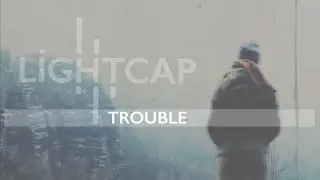Lightcap - Trouble (Official Video)