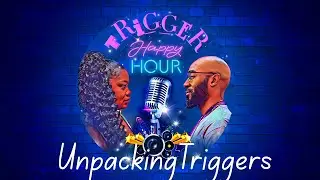 Episode 1 Unpacking Triggers
