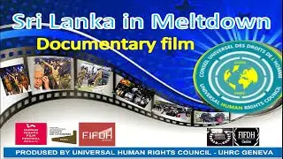 Sri Lanka in Meltdown - A documentary film - Produced by UHRC Geneva