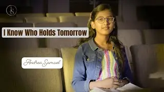 I Know Who Holds Tomorrow   - English Christian Devotional Song by Andrea Samuel