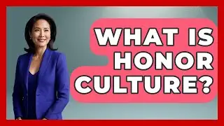 What Is Honor Culture? - The Sociology Workshop