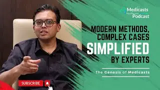 The Genesis of Medicasts - Modern Methods, Complex Medical Cases Simplified by Experts
