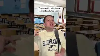 That one kid who leave early for sports