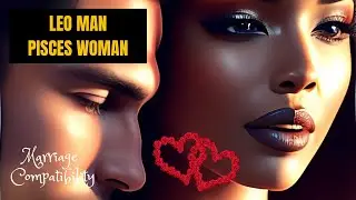 Leo man Pisces woman  I Zodiac Love Guide #astrology  #matchmaking  #zodiac