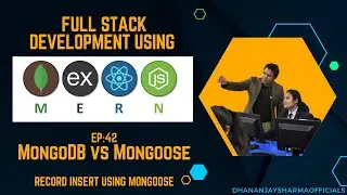 #42| MongoDB vs Mongoose | Record Insert using Mongoose |Full Stack Development using MERN