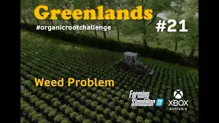 #FS22 Greenlands /#21 Weed Problem / #organicrootchallenge #xboxseriesx #Peter716 #kubotadlc