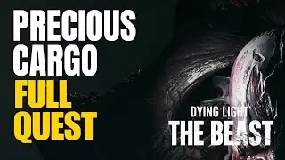 Precious Cargo Full Quest Dying Light the Beast