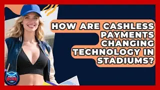 How Are Cashless Payments Changing Technology in Stadiums? | Where the Fans Roar