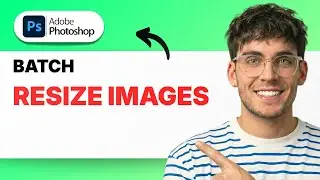 How to Batch Resize Images in Photoshop [2026 Full Guide]