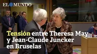 Tenso encontronazo entre Theresa May y Jean Claude Juncker en Bruselas