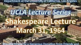 Shakespeare Lecture at UCLA 3/31/1964