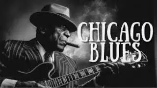 Best Chicago Blues music - Relax and enjoy - 2026