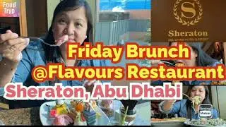 FRIDAY BRUNCH @Flavours Restaurant, Sheraton Abu Dhabi Hotel & Resort