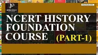 NCERT History Foundation Course Part-1 by Jatin Verma's IAS Academy