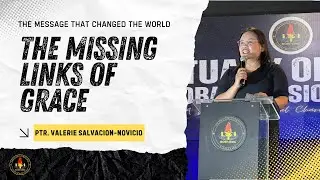 The Missing Links of Grace | The Message That Changed the World | Ptr. Valerie-Salvacion Novicio