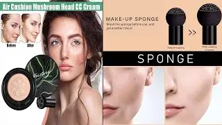 HOW TO USE MUSHROOM HEAD FOUNDATION OR AIR CUSHION CC CREAM