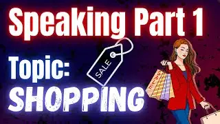 IELTS Speaking Part 1: &ldquo;Shopping&rdquo; &ndash; Band 8+ Answers, Vocabulary & Pro Tips!🛒