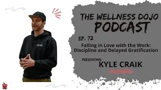 Falling in Love with the Work: Kyle Craik on Discipline and Delayed Gratification | 072