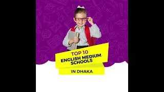Discover Dhaka's Best English Medium Schools: Rankings, Fees, and More!