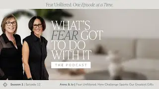 Fear Unfiltered: How Challenge Sparks Our Greatest Gifts I Fear, Growth & Mindset